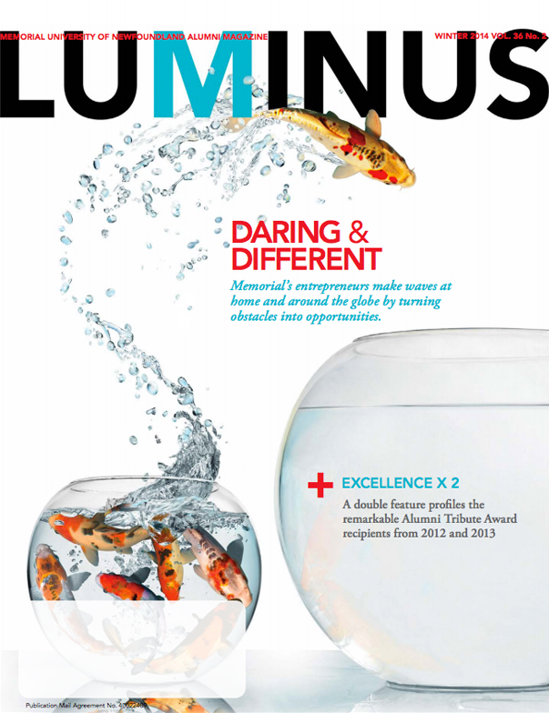 Memorial’s entrepreneurs make waves at home and around the globe by turning obstacles into opportunities. PLUS: Excellence X 2 – a double feature profiles the remarkable Alumni Tribute Award recipients from 2012 and 2013.