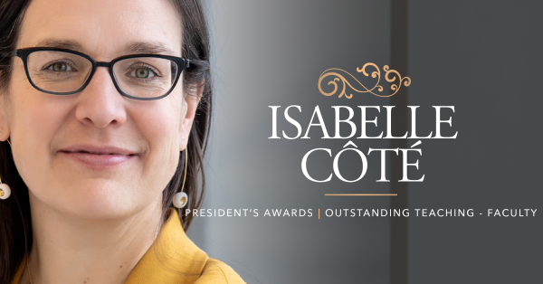 An image with a photo of Dr. Isabelle Côté and text indicating she received the 2024 President's Award for Outstanding Teaching.