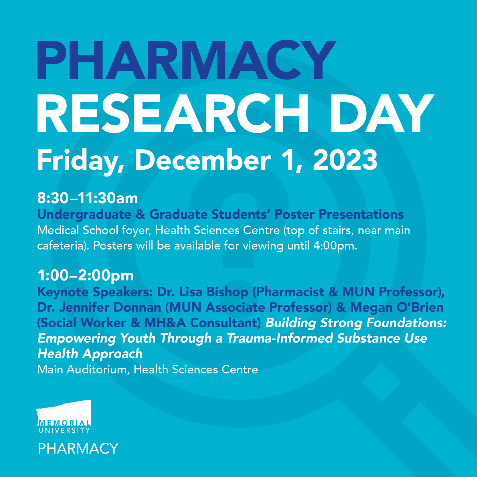 Pharmacy Research Day 2023 - Undergraduate and Graduate Students' Poster Presentations: 8:30-11:30am, and Keynote Speakers: Dr. Lisa Bishop, Dr. Jennifer Donnan and Megan O'Brien: 1-2pm