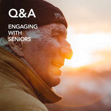 Q&A Engaging with seniors