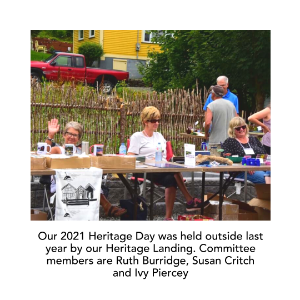 Our 2021 Heritage Day was held outside last year by our Heritage Landing. Committee members are Ruth Burridge, Susan Critch and Ivy Piercey