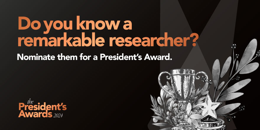 Design featuring a trophy, leaves and star, along with the words do you know a remarkable researcher? Nominate them for a President's Award. The President's Awards 2024.