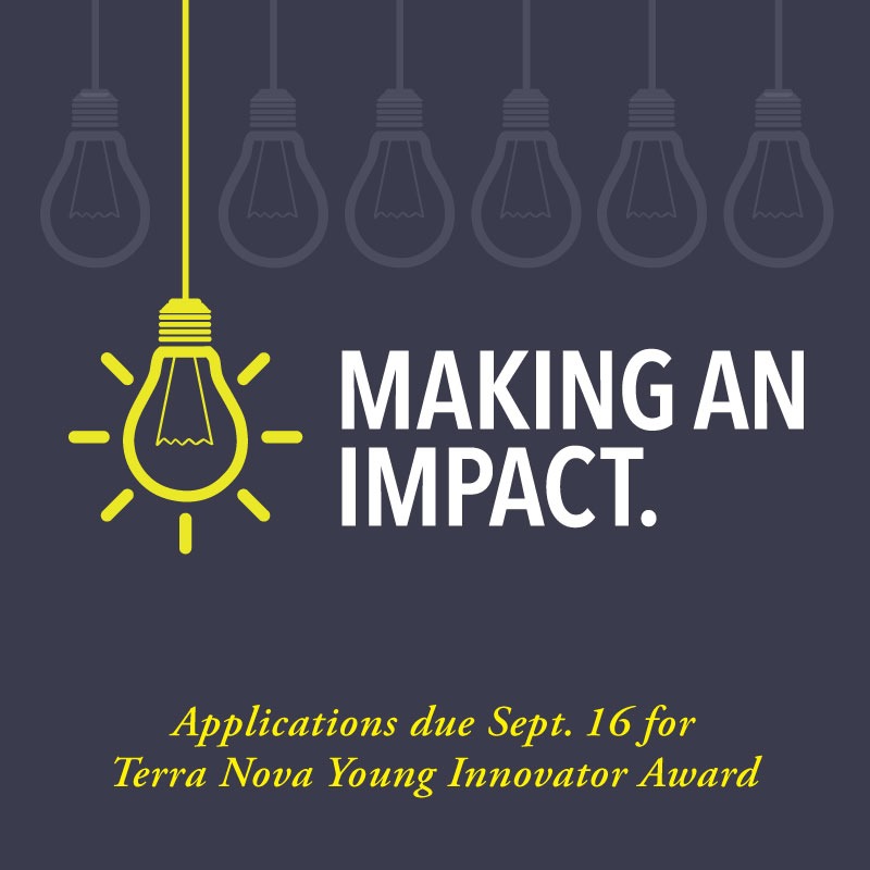 Proposals due Sept. 16 for Terra Nova Young Innovator award.