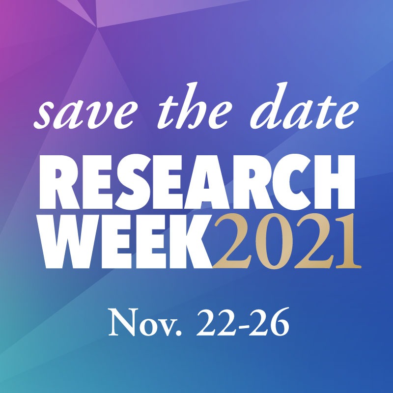 Plans are underway for Research Week 2021. This year's celebrations will take place Nov. 22-26.