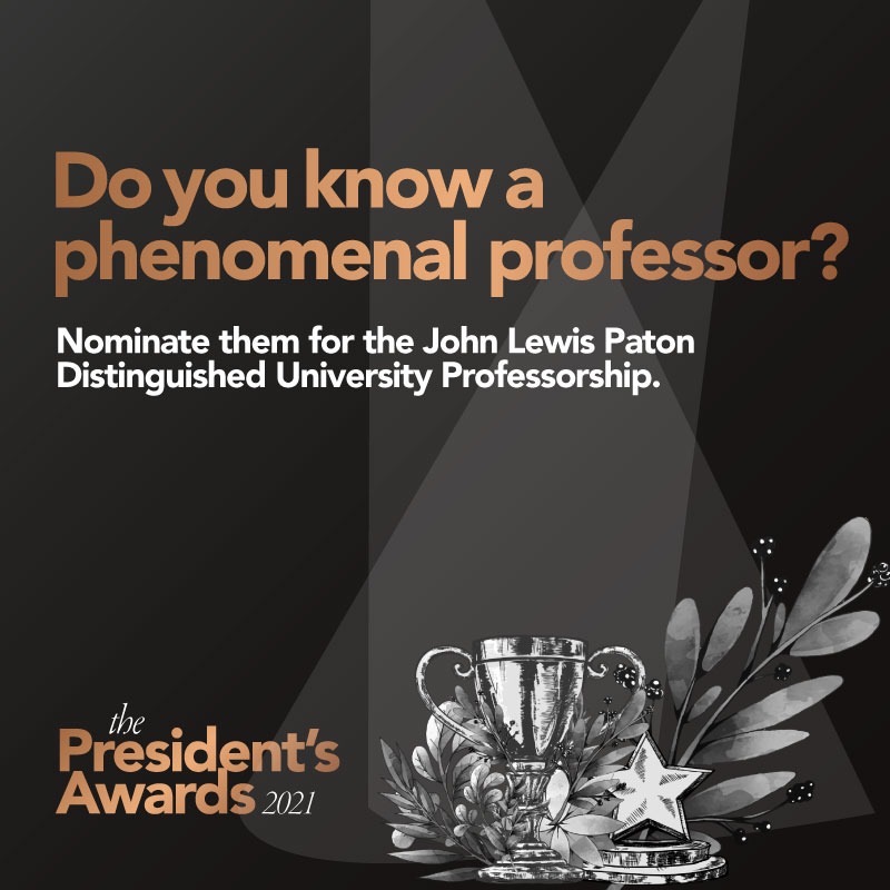 Nominations are being accepted for the John Lewis Paton Distinguished University Professorship until April 1, 2021.